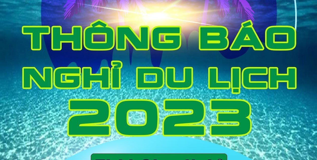 Thông Báo Lịch Nghỉ Du Lịch Năm 2023